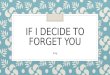 If i decide to forget you