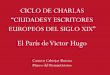 Ciclo de charlas "Ciudades y escritores europeos del siglo XIX". III. El París de Víctor Hugo