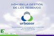 I+D+i en la gestión de los residuos. Urbaser. Jornada "Residuos 3.0. Nuevos modelos en la gestión de residuos en España"
