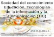 Soc. del conoc.educación, tecnología de la información y comunicación - TIC