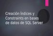 Tarea 2 creación índices y constraints en bases de datos de sql server