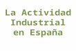 La actividad industrial en España