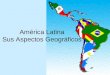 América Latina y sus Aspectos Geográficos