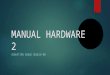 Manual hardware 2