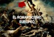 El Romanticismo Europeo
