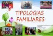 TIPOLOGÍAS DE FAMILIA