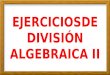 Ejercicios de división algebraica ii   5º