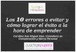 Los 10 errores a evitar y como logar el éxito a la hora de emprender - Carolina San Miguel