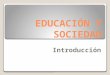 Tema 1. introducción Educación y Sociedad (Sociologia)