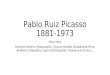Pablo ruiz picasso 1881 1973