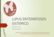 Lupus eritematosos sistemico: Manifestaciones clinicas, diagnostico, embarazo, anticoncepcion, tratamiento
