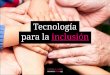 Tecnología para la inclusión