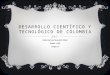 Desarrollo científico y tecnológico de colombia