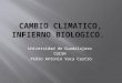 CAMBIO CLIMÁTICO, INFIERNO BIOLÓGICO
