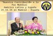 Nuestra Contribución a la Paz Mundial. América Latina y España