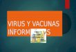 Diapositivas de los virus y vacunas informaticas