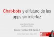 Chat-bots y el futuro de las apps sin interfaz - Chatbots
