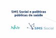 SMS Social e políticas públicas de saúde