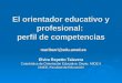 El orientador educativo y profesional: perfil de competencias