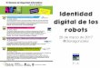 Identidad digital de los robots. #SSI17. Fundación Dédalo