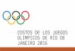 Costos de los Juegos Olímpicos de Río de Janeiro 2016