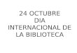 Dia Internacional de la biblioteca 24 octubre