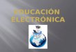 Educacion electronica