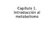 Capítulo 1. introducción al metabolismo