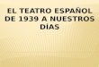 El teatro español de 1931 hasta nuestros días