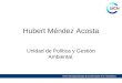 Hubert Méndez, Unidad de Política y Gestión Ambiental. UICN