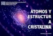 Átomos y estructura cristalina