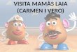Visita mamàs Laia (Carmen i Vero)