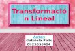 Transormaciones Lineales - Gabriela bello - Algebra lineal