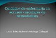 CUIDADOS ENFERMERIA ACCESOS VASCULARES DE HEMODIALISIS