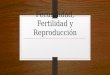Fecundidad, fertilidad y reproducción
