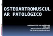 Diagnostico por imágenes en el sistema osteoarticular - OAM Patológico