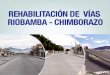1. rehabilitación vías riobamba