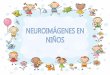 Neuroimágenes en niños