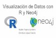 Visualización de Datos con R y Neo4j , Rubén Tejera Cordero