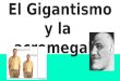 El Gigantismo y la  acromegalia