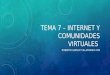 Tema 7 – internet y comunidades virtuales