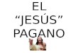 Jesús pagano. diapositivas