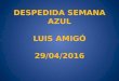 DESPEDIDA DE LA SEMANA AZUL COLEGIO LUIS AMIGO 2016