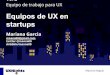 Equipos de UX en Startups