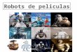 ROBOTS DE PELICULAS