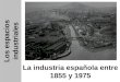 La  industria española 1855-1975
