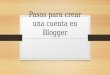 Pasos para crear una cuenta en blogger