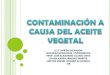 CONTAMINACIÓN A CAUSA DE LOS ACEITES VEGETALES