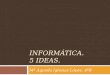 5 Ideas. Informatica