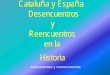 Cataluña y España  - desencuentros y reencuentros en la historia